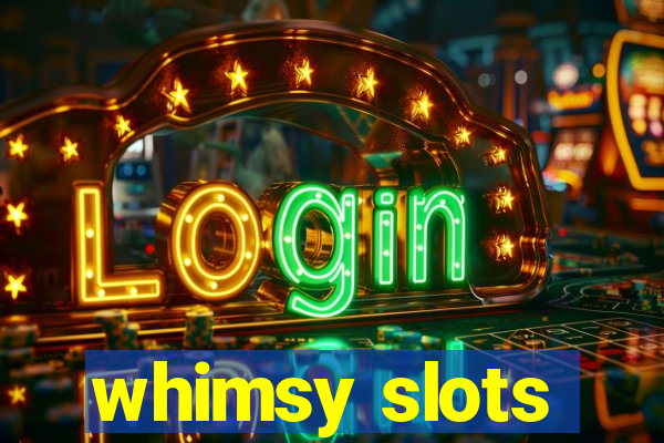 whimsy slots