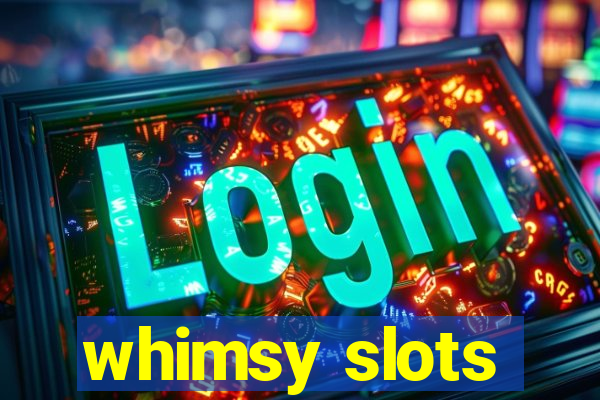 whimsy slots