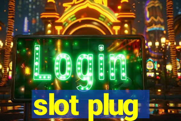 slot plug