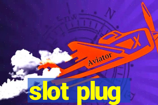 slot plug