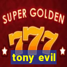 tony evil