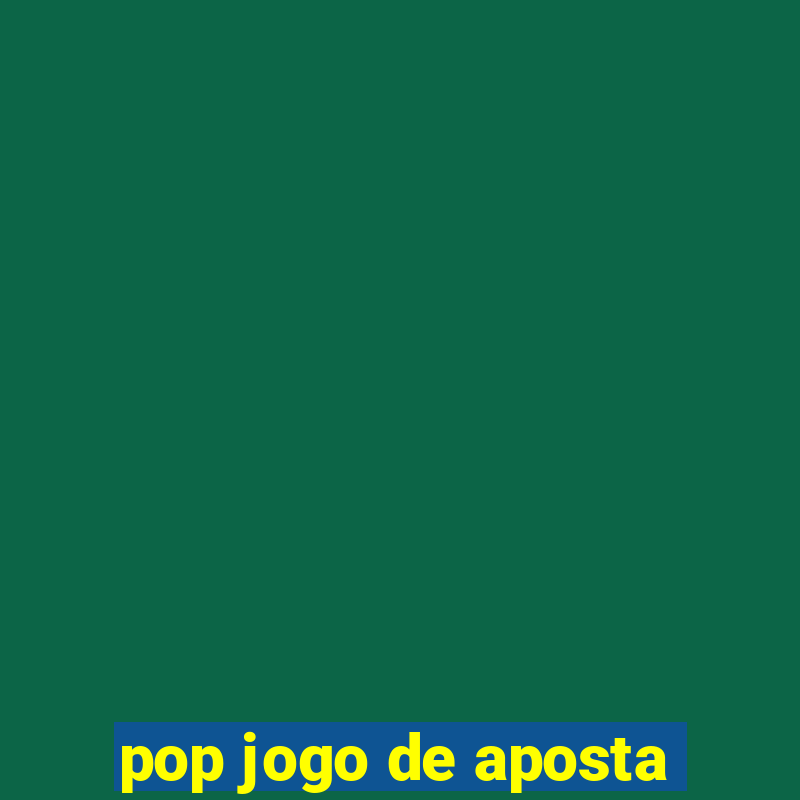 pop jogo de aposta