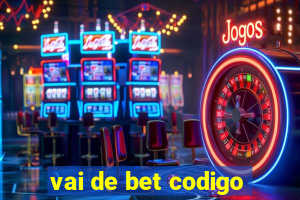 vai de bet codigo