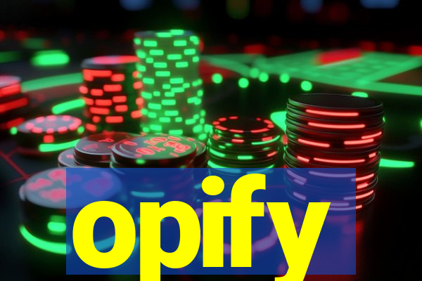 opify