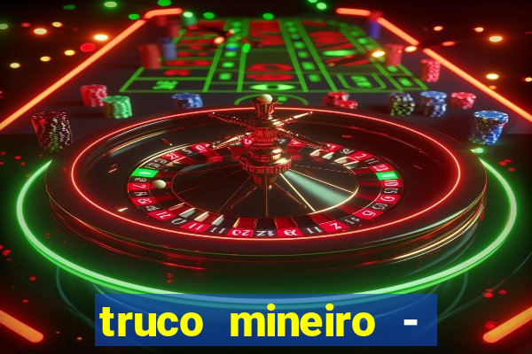 truco mineiro - jogo de cartas