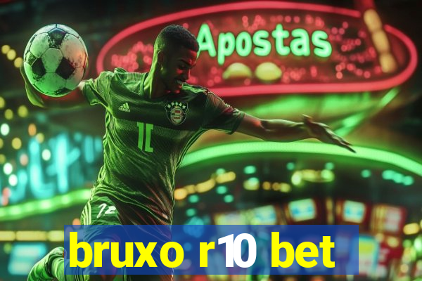 bruxo r10 bet