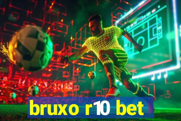 bruxo r10 bet