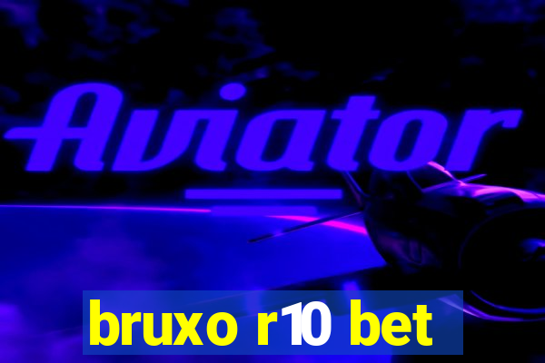 bruxo r10 bet