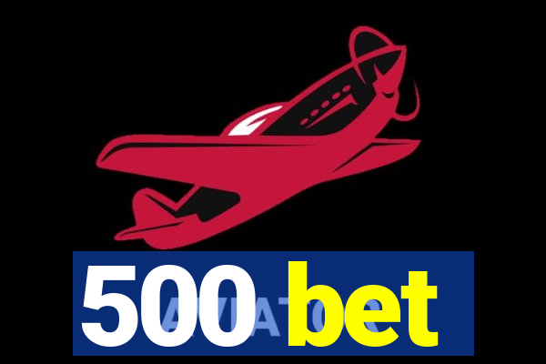 500 bet