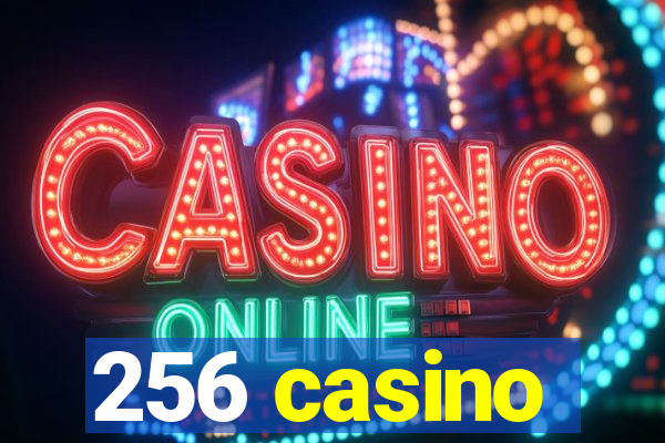 256 casino