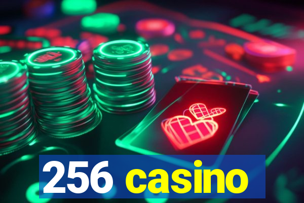 256 casino