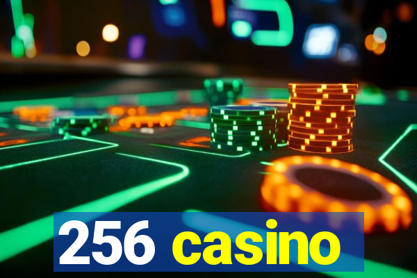 256 casino