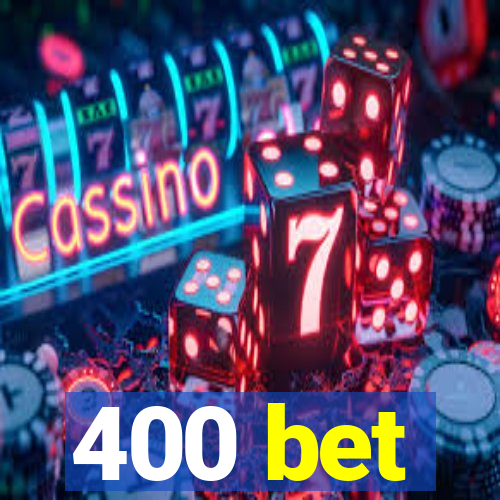 400 bet