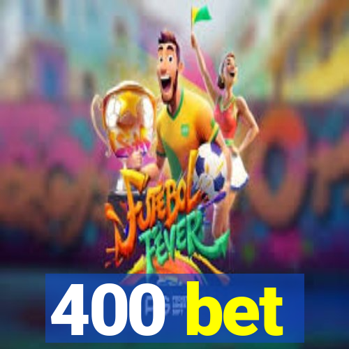 400 bet