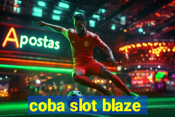 coba slot blaze