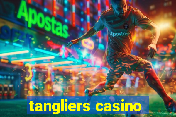 tangliers casino