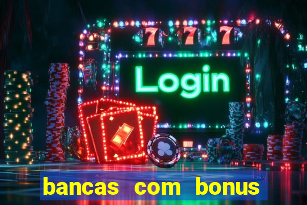 bancas com bonus de cadastro