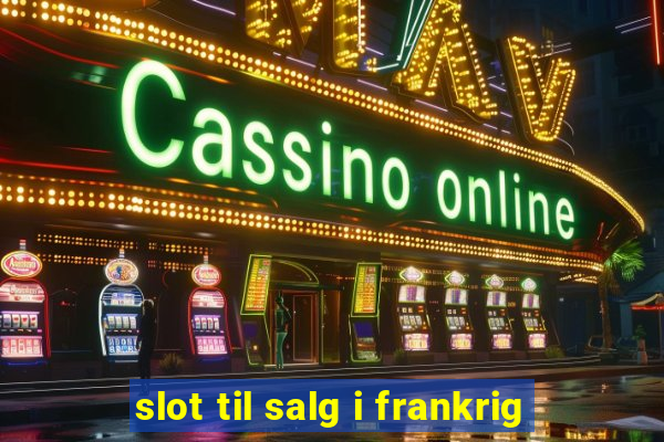 slot til salg i frankrig