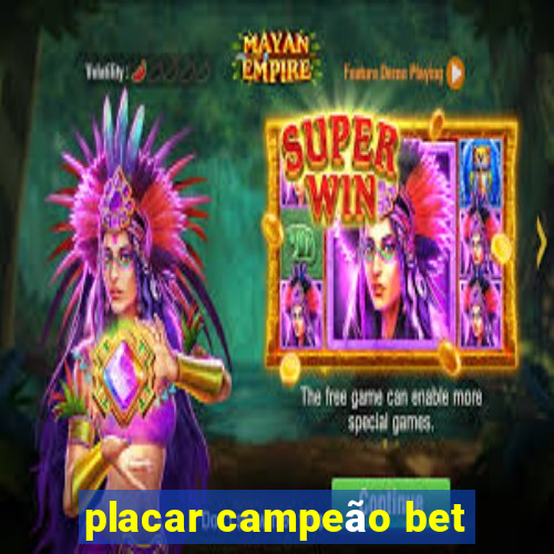 placar campeão bet