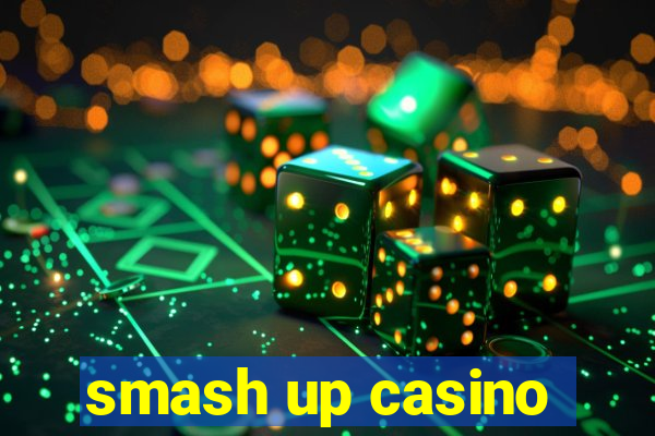 smash up casino