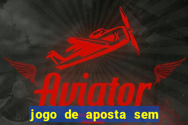 jogo de aposta sem valor minimo