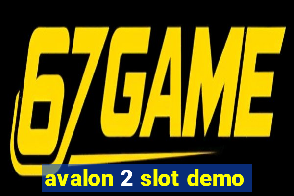 avalon 2 slot demo