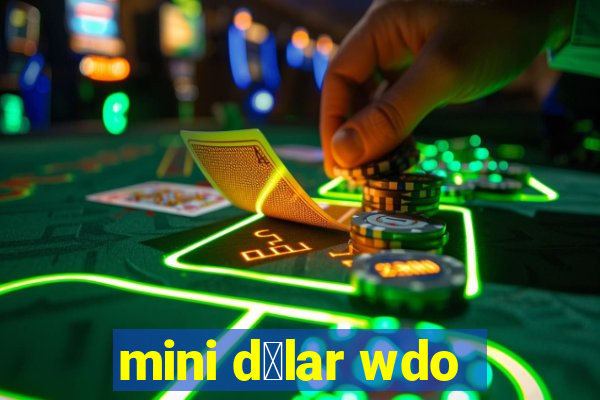 mini d贸lar wdo