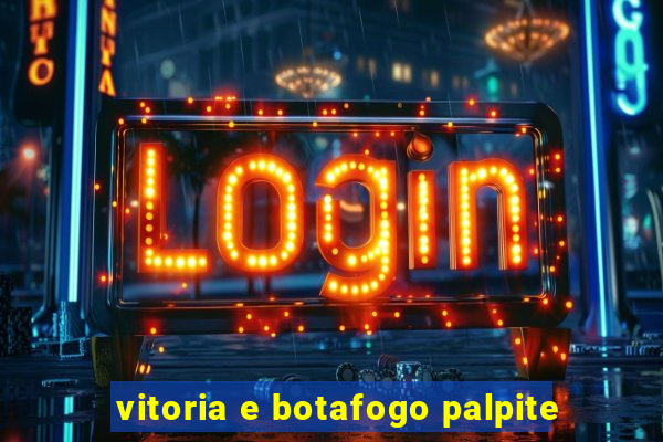 vitoria e botafogo palpite