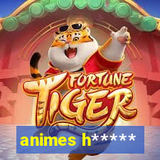 animes h*****