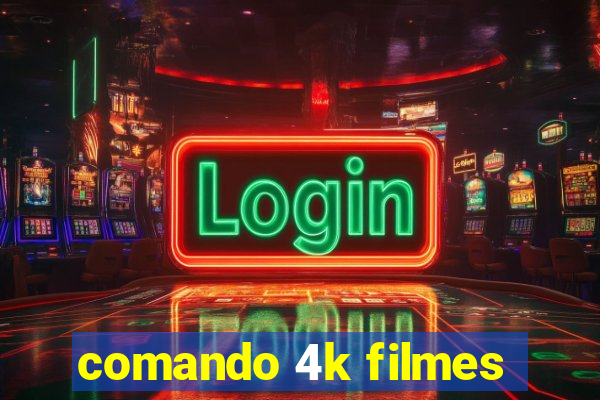 comando 4k filmes