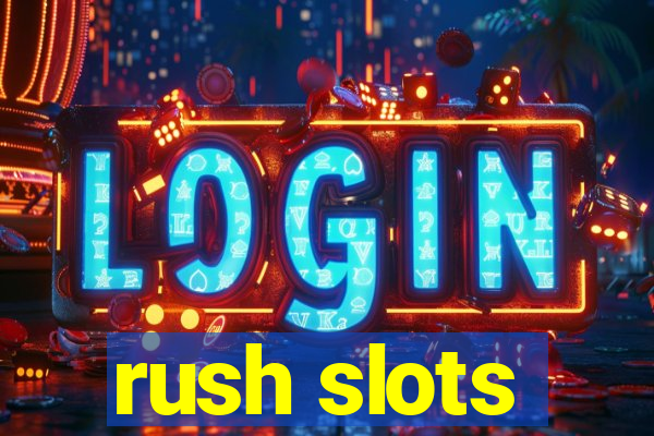 rush slots