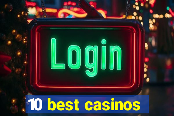 10 best casinos