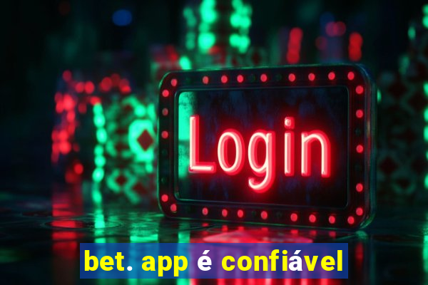 bet. app é confiável