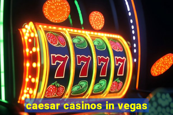 caesar casinos in vegas