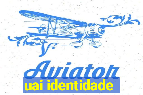 uai identidade