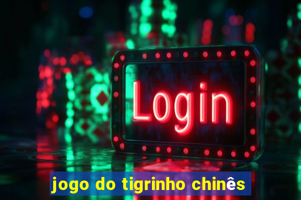 jogo do tigrinho chinês