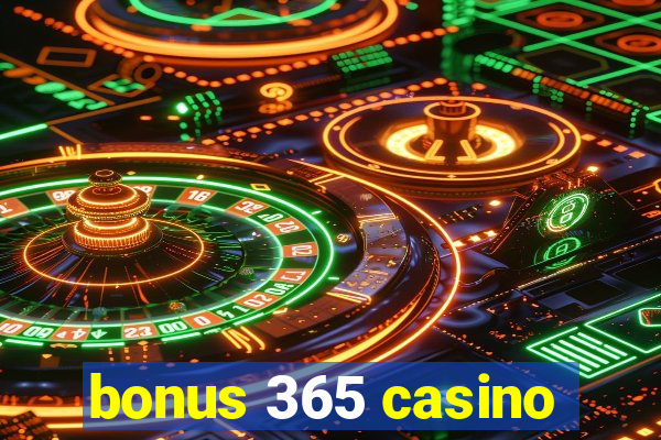 bonus 365 casino