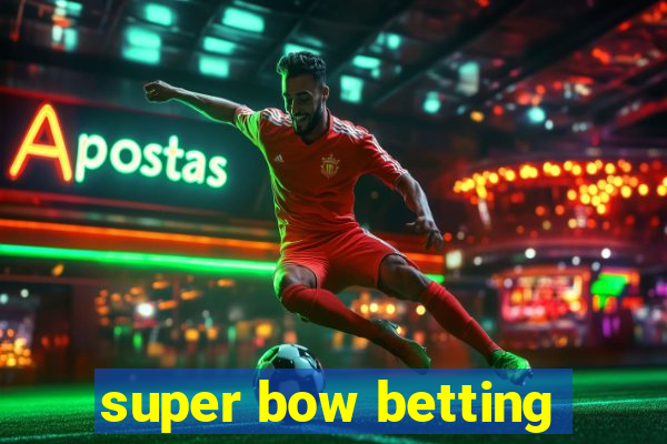 super bow betting