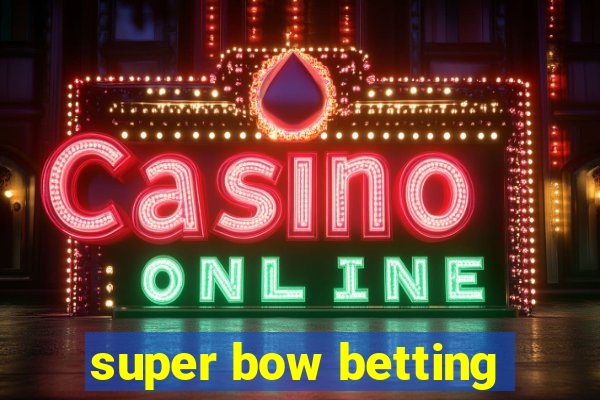 super bow betting