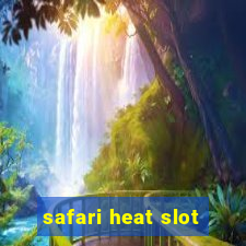 safari heat slot