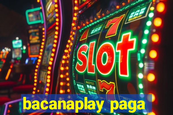 bacanaplay paga