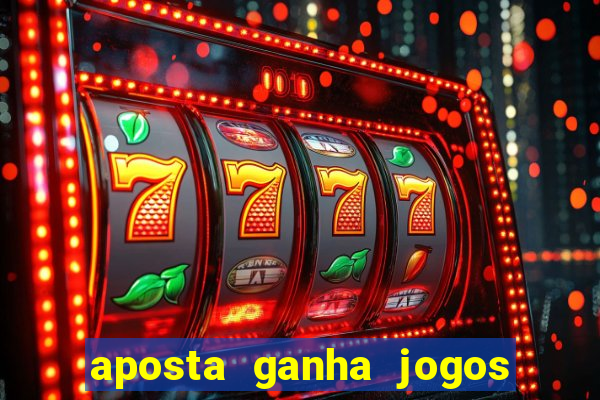 aposta ganha jogos de hoje