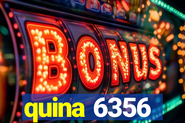 quina 6356