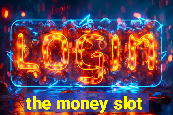 the money slot