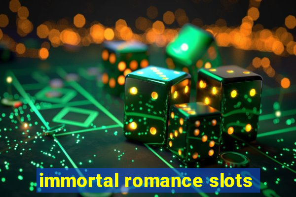 immortal romance slots