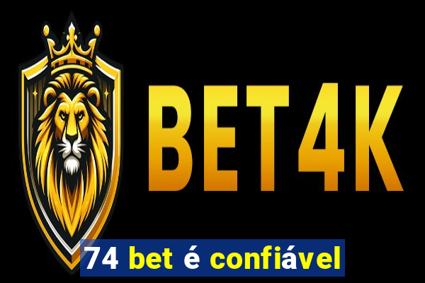 74 bet é confiável