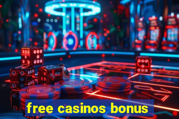 free casinos bonus