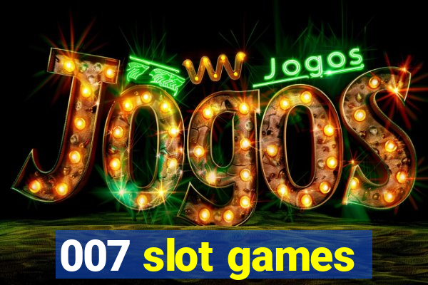 007 slot games