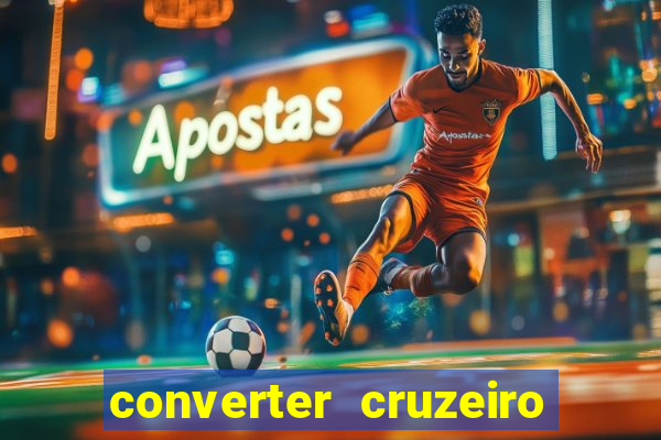 converter cruzeiro para real