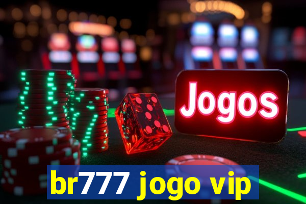 br777 jogo vip